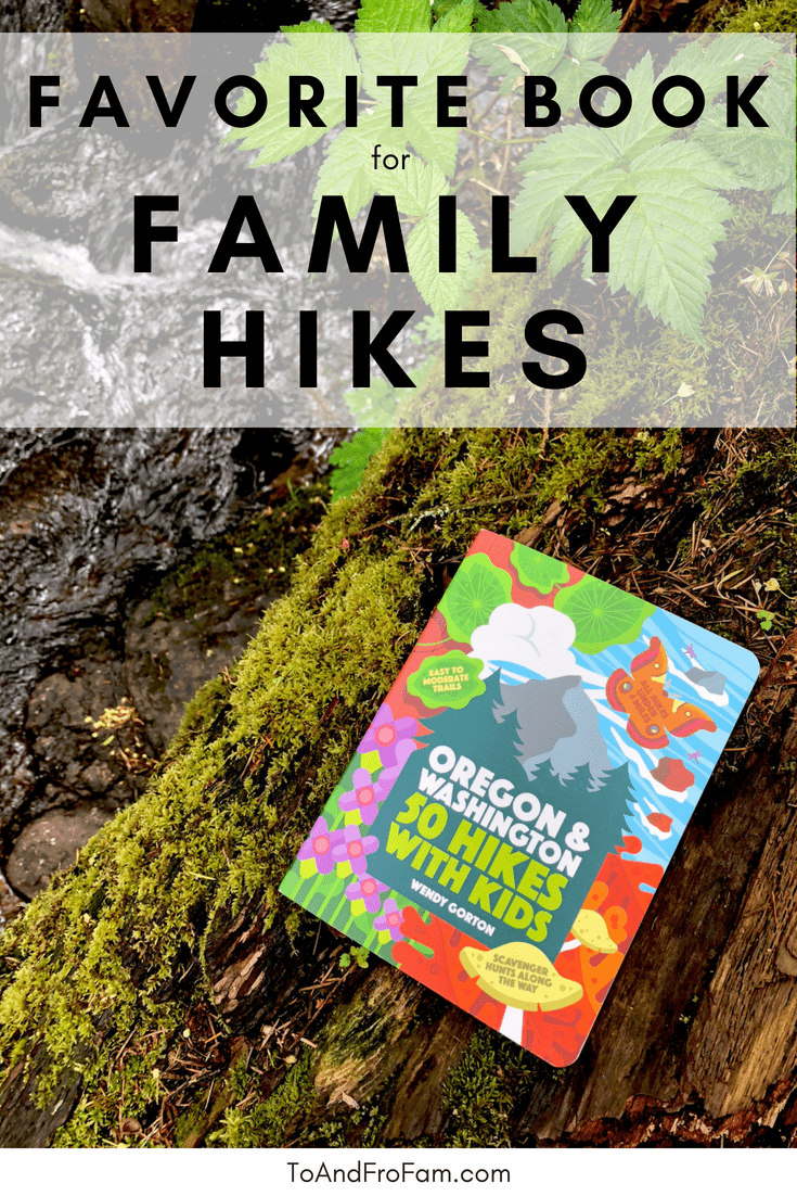 My favorite book for family hikes in Oregon and Washington / To & Fro Fam