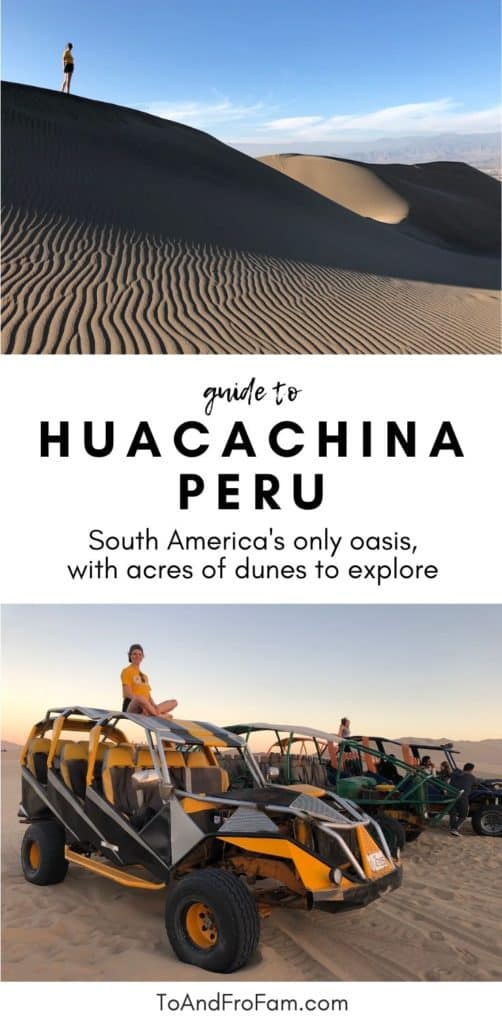 Your guide to Huacachina, Peru: 33 tips to visit this South American desert oasis, go on dune buggy tours, go sandboarding down the dunes, what to pack, and more. To & Fro Fam