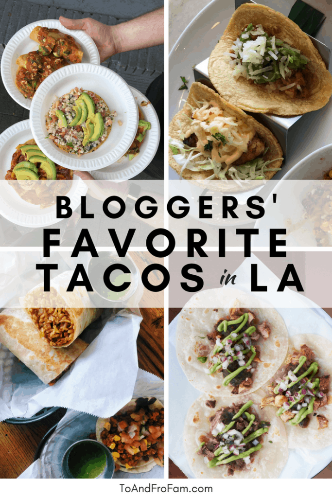Choosing what to eat in LA can be tough. But these bloggers' favorite tacos in LA takes the guesswork out of dinner in Los Angeles for Taco Tuesday - or any day! To & Fro Fam