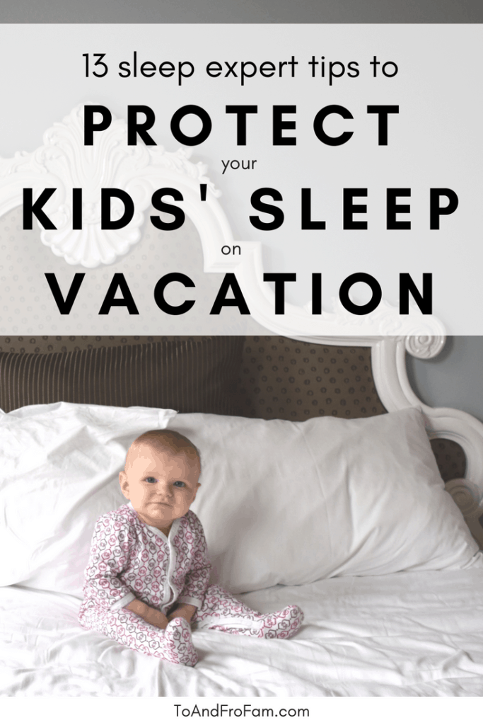 Want more sleep on vacation during family travel? Here are a pediatric sleep consultant's tips to protect kids' sleep schedule on vacation. To & Fro Fam