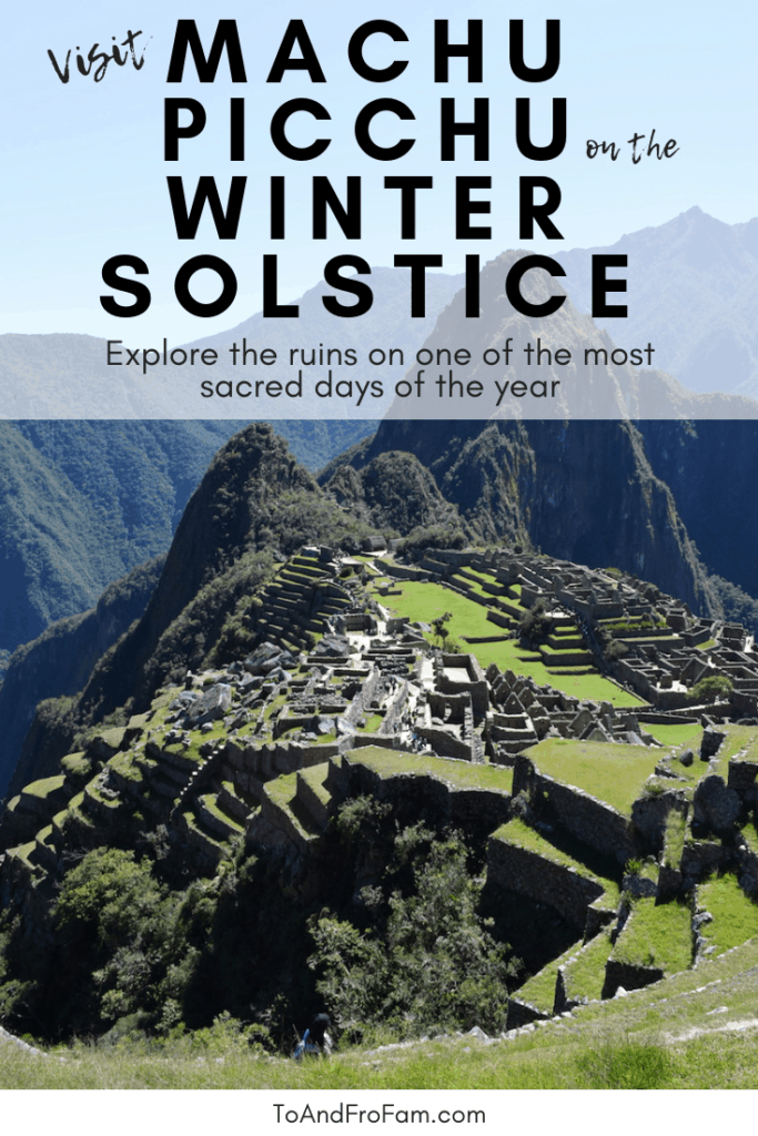 Is Machu Picchu on your travel bucket list? Here's everything you need to know to visit Machu Picchu on the winter solstice. Peru travel: To & Fro Fam