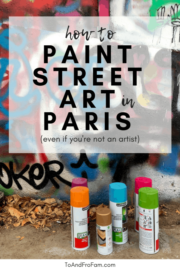 Paint street art in Paris (legally!) for an unusual experience in France. You'll never forget it! To & Fro Fam