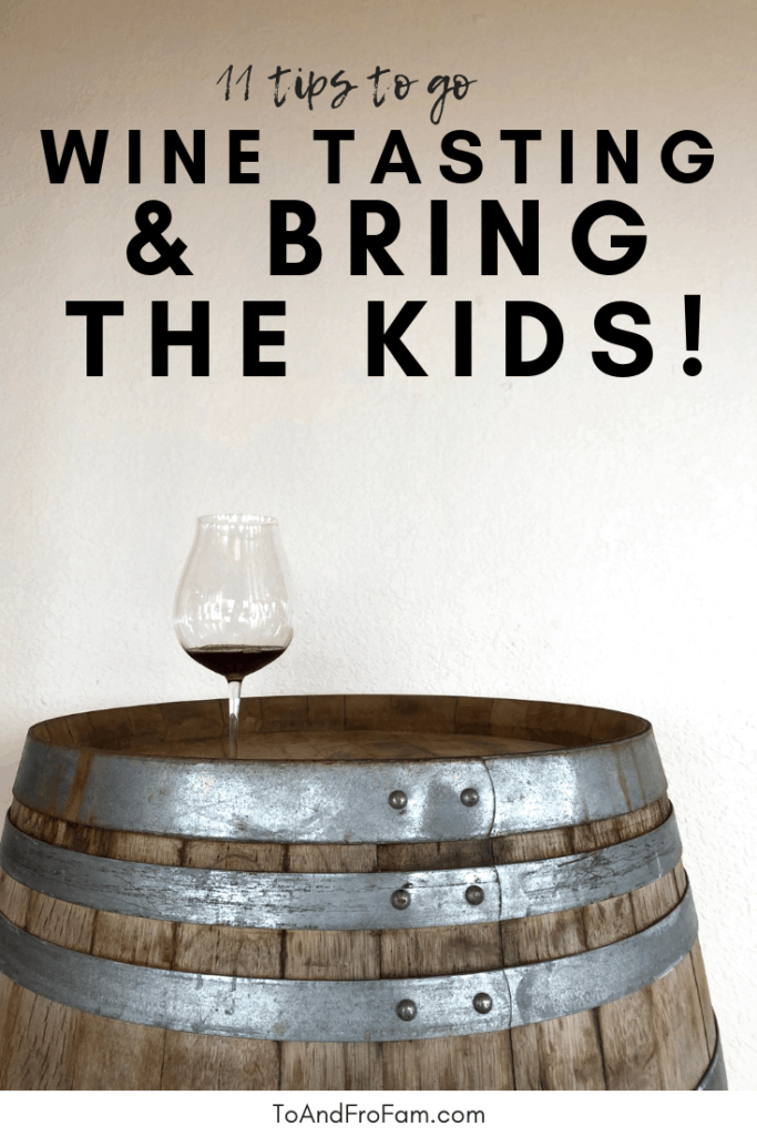 How to take kids wine tasting so moms can have fun too! To & Fro Fam