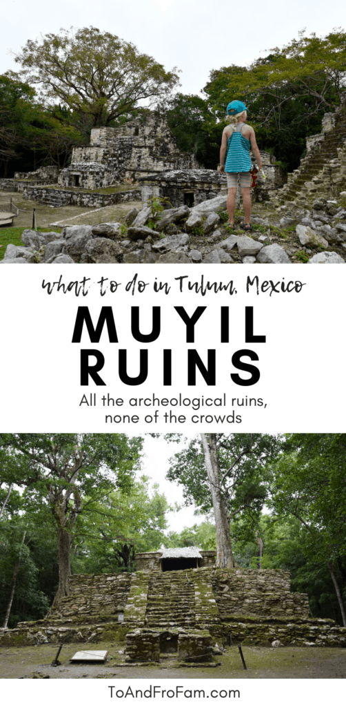 Muyil Ruins: Off the beaten path Tulum, Mexico adventure. To & Fro Fam