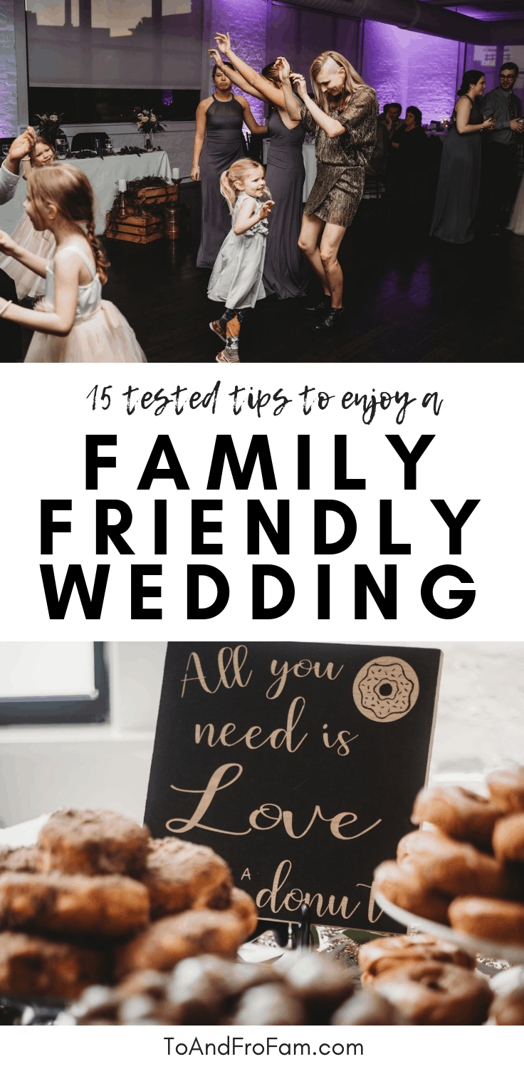 Going to a family friendly wedding? These 15 tips will help your kids hang with the grown-ups! To & Fro Fam