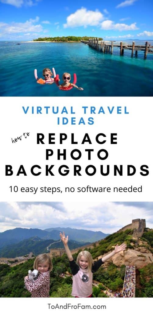 10 simple steps to change photo backgrounds. Make it look like you traveled to far-flung places while staying at home! Indoor activities for kids: virtual travel fun. To & Fro Fam