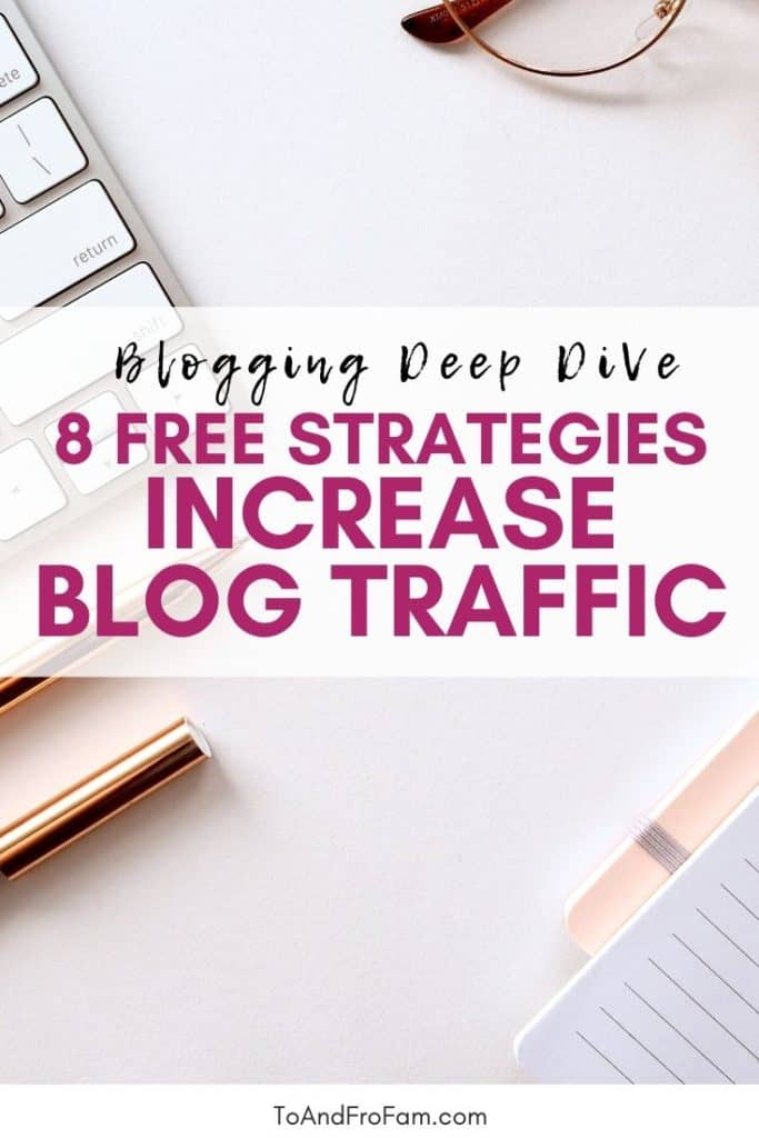 Wondering how to increase your organic blog traffic? Don't have cash to spend on advertising? Then you want to study these 8 tips that helped me increase my own traffic 100x in a year. (Yep, that number is right!) To & Fro Fam
