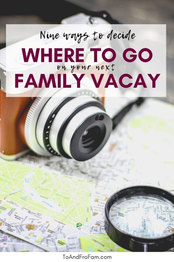 Wondering how to decide where to go on a family vacation? These 9 strategies will help you find a family-friendly destination both you and your kids will love. The post is full of great ideas to pick your next vacation destination! To & Fro Fam