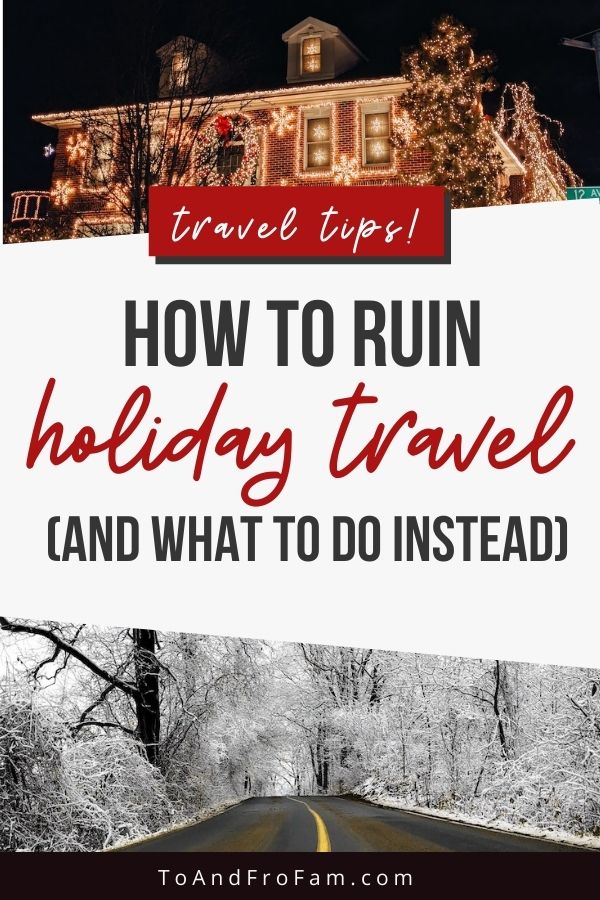 Holiday Travel Mistakes You Don't Want To Make (+ What To Do Instead)