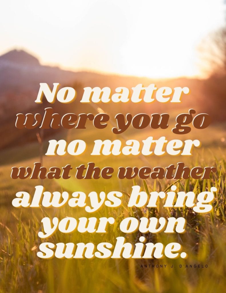 Quotes about positive attitude: "No matter where you go, no matter what the weather, always bring your own sunshine." This travel quote shows that vacations are a state of mind! To & Fro Fam