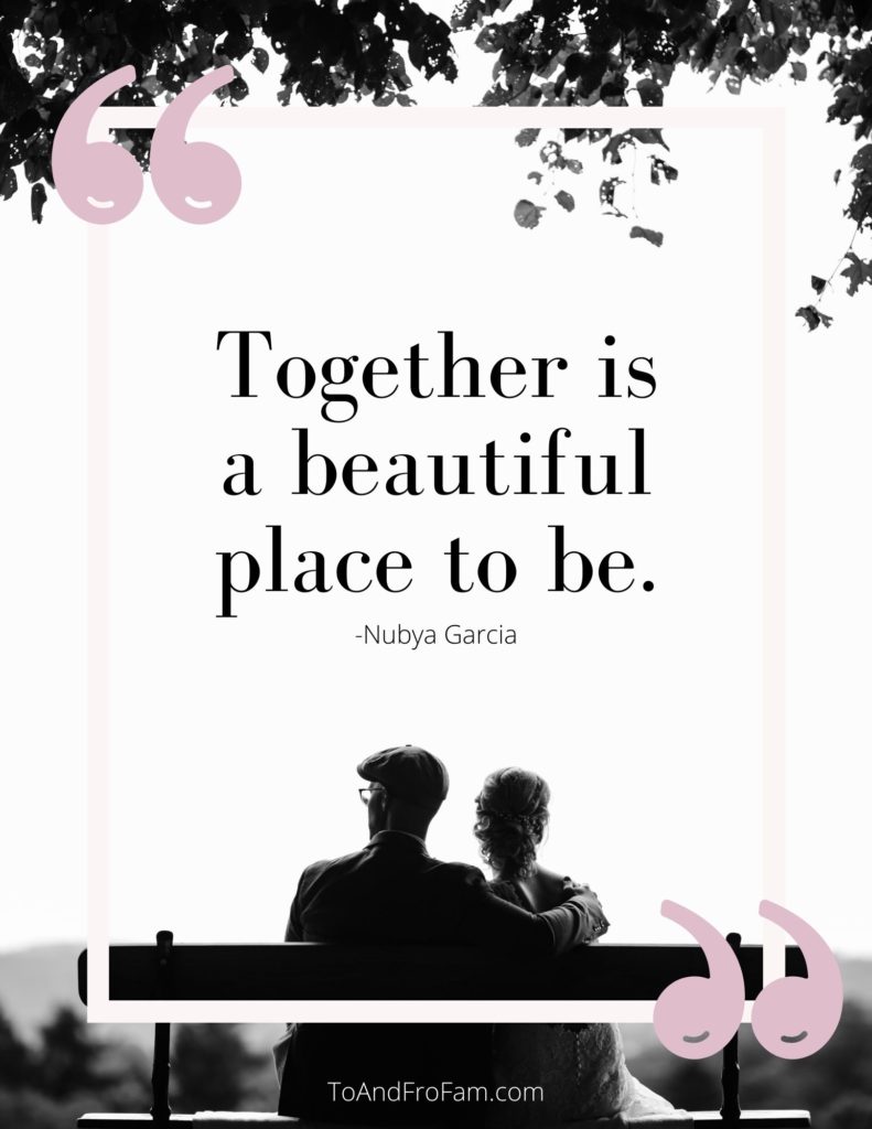 Couples quotes about love: "Together is a beautiful place to be." No matter if you're planning a honeymoon or a staycation with your significant other, these quotes will remind you any travel is worth it if you're with your love. To & Fro Fam